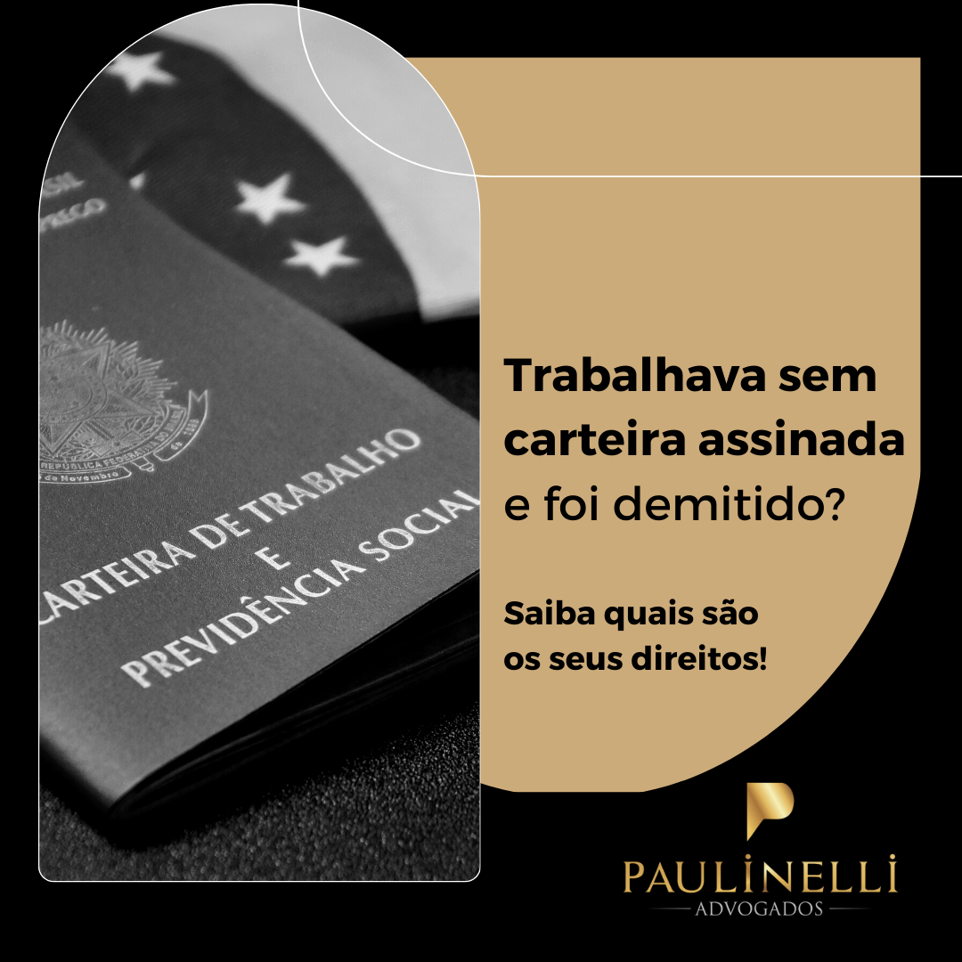 “Trabalhava sem carteira assinada e fui demitido. Quais os meus ...